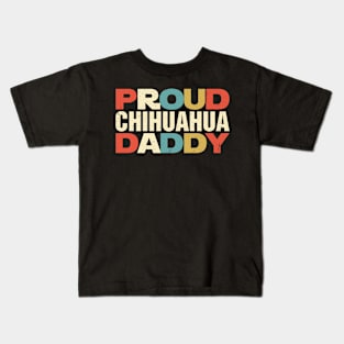 Proud Chihuahua Daddy Vintage Retro Gift For Chihuahua Lover Kids T-Shirt